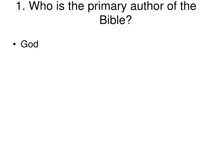 1 who is the primary author of the bible