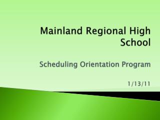 Mainland Regional High School Scheduling Orientation Program 1/13/11