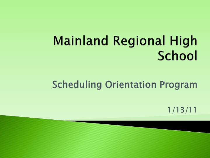 mainland regional high school scheduling orientation program 1 13 11