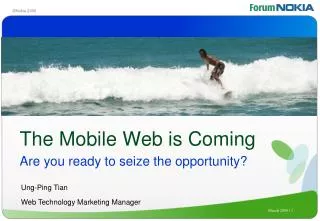 The Mobile Web is Coming Are you ready to seize the opportunity?