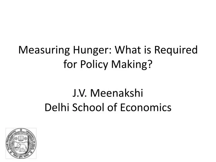 measuring hunger what is required for policy making j v meenakshi delhi school of economics