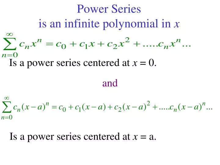 power series is an infinite polynomial in x