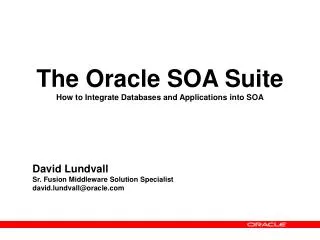 The Oracle SOA Suite How to Integrate Databases and Applications into SOA