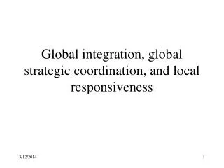 Global integration, global strategic coordination, and local responsiveness