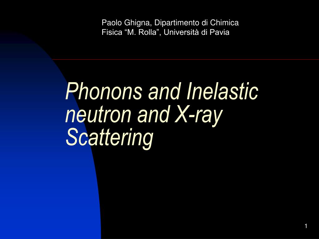 PPT - Phonons and Inelastic neutron and X-ray Scattering PowerPoint ...