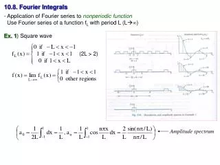10.8. Fourier Integrals - Application of Fourier series to nonperiodic function Use Fourier series of a function f L