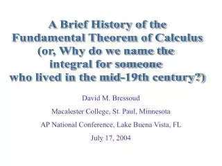 A Brief History of the Fundamental Theorem of Calculus (or, Why do we name the integral for someone who lived in the m