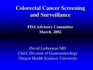 Colorectal Cancer Screening and Surveillance FDA Advisory Committee March, 2002