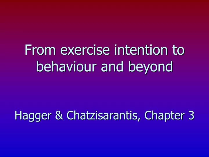 from exercise intention to behaviour and beyond hagger chatzisarantis chapter 3