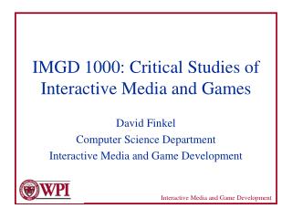 IMGD 1000: Critical Studies of Interactive Media and Games