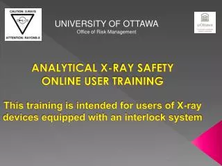 ANALYTICAL X-RAY SAFETY ONLINE USER TRAINING This training is intended for users of X-ray devices equipped with an inter