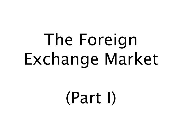 the foreign exchange market part i