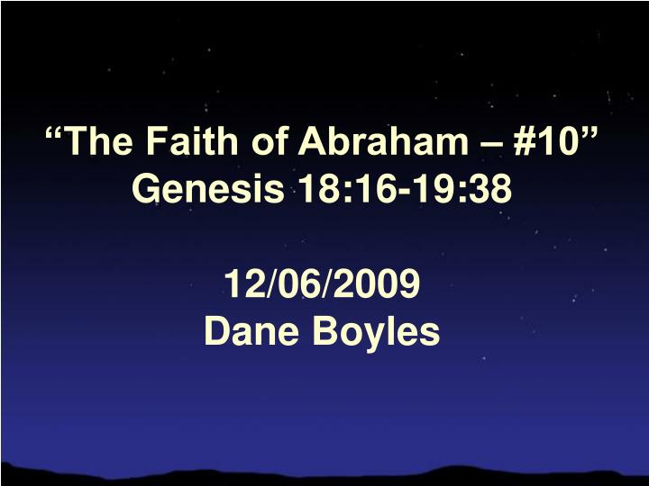 the faith of abraham 10 genesis 18 16 19 38 12 06 2009 dane boyles