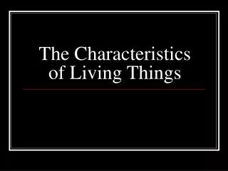 the characteristics of living things