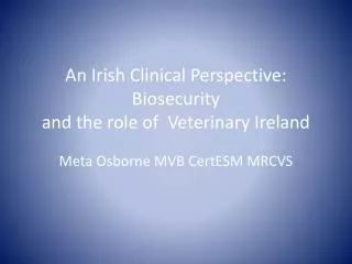 An Irish Clinical Perspective: Biosecurity and the role of Veterinary Ireland