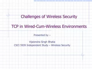 Challenges of Wireless Security TCP in Wired-Cum-Wireless Environments