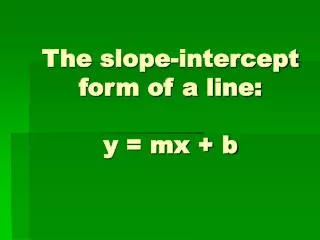 The slope-intercept form of a line: y = mx + b