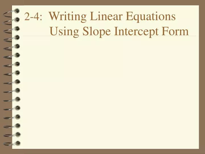 2 4 writing linear equations using slope intercept form