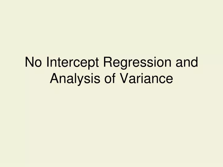 no intercept regression and analysis of variance
