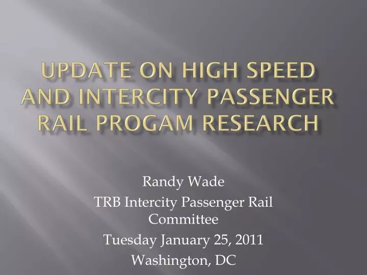 update on high speed and intercity passenger rail progam research