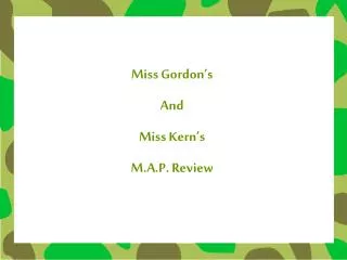 Miss Gordon’s And Miss Kern’s M.A.P. Review
