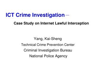 ICT Crime Investigation ? Case Study on Internet Lawful Interception