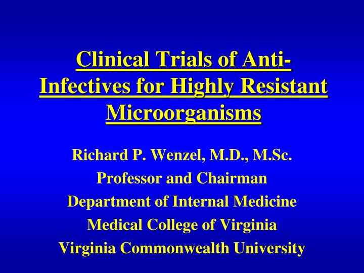 clinical trials of anti infectives for highly resistant microorganisms