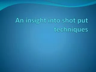 An insight into shot put techniques