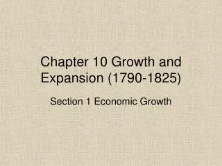 Chapter 10 Growth and Expansion (1790-1825)