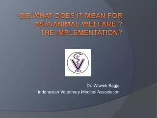 Dr. Wiwiek Bagja Indonesian Veterinary Medical Association