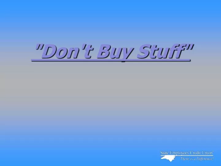 don t buy stuff