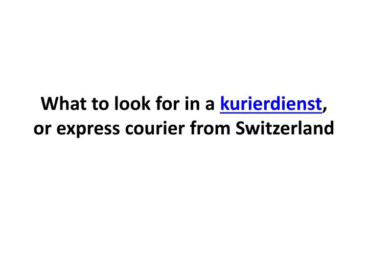 what to look for in a kurierdienst or express courier from switzerland