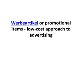 Werbeartikel or promotional items – cheap solution to advert