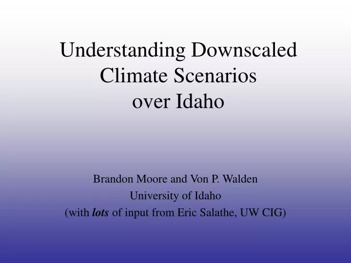 understanding downscaled climate scenarios over idaho
