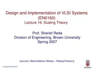 Design and Implementation of VLSI Systems (EN0160) Lecture 16: Scaling Theory