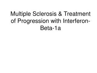 Multiple Sclerosis &amp; Treatment of Progression with Interferon-Beta-1a