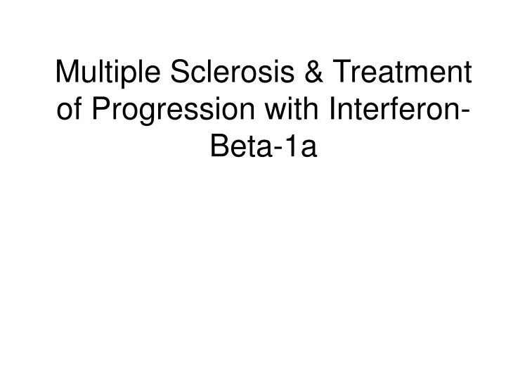 multiple sclerosis treatment of progression with interferon beta 1a