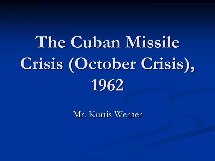 the cuban missile crisis october crisis 1962