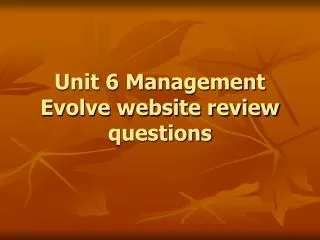 Unit 6 Management Evolve website review questions