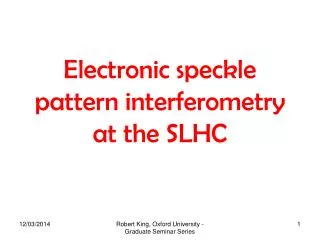 Electronic speckle pattern interferometry at the SLHC