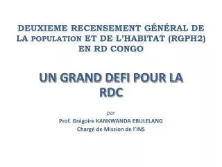 DEUXIEME RECENSEMENT GÉNÉRAL DE LA POPULATION ET DE L’HABITAT (RGPH2) EN RD CONGO