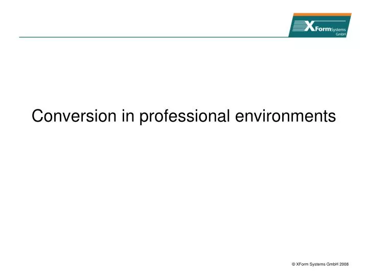 conversion in professional environments