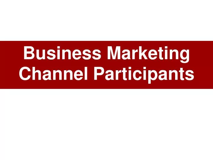 business marketing channel participants