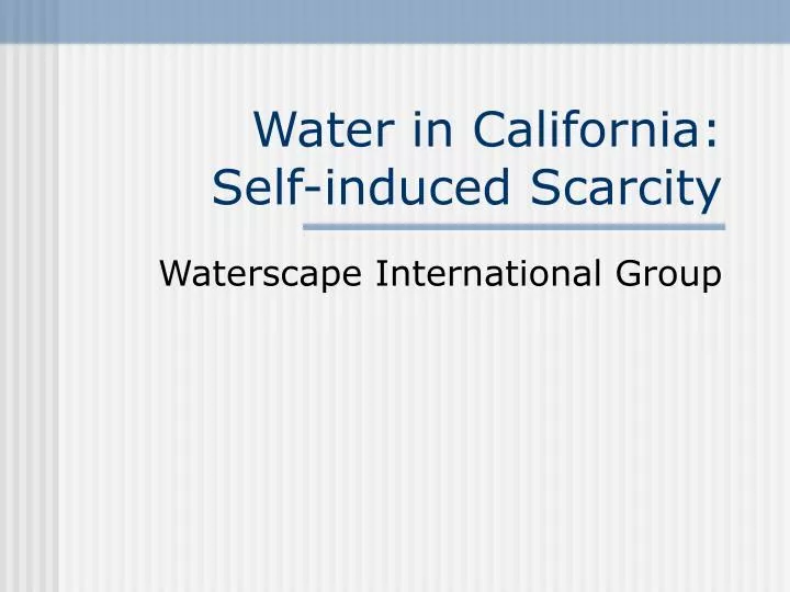 water in california self induced scarcity