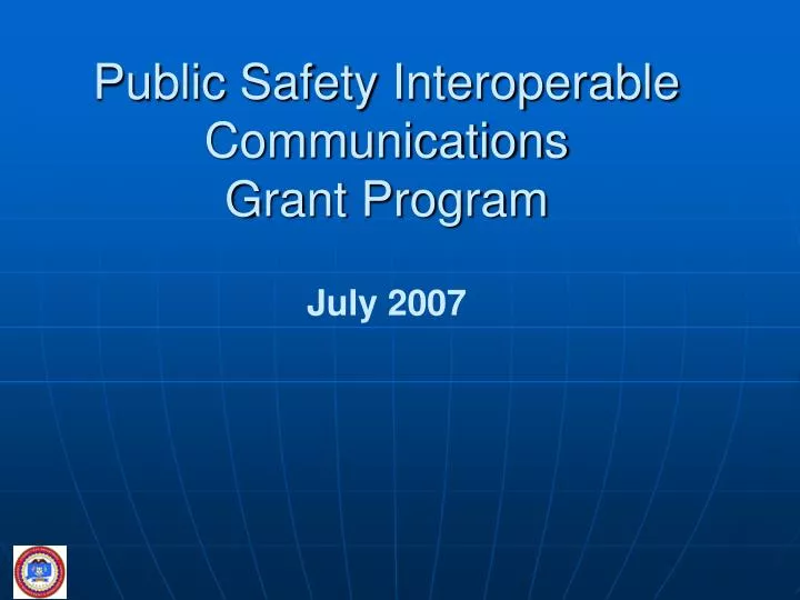 public safety interoperable communications grant program july 2007