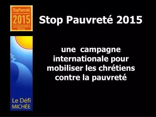 Stop Pauvreté 2015 une campagne internationale pour mobiliser les chrétiens contre la pauvreté