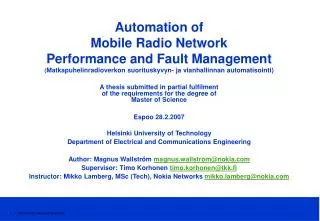 Automation of Mobile Radio Network Performance and Fault Management ( Matkapuhelinradioverkon suorituskyvyn- ja vianhal