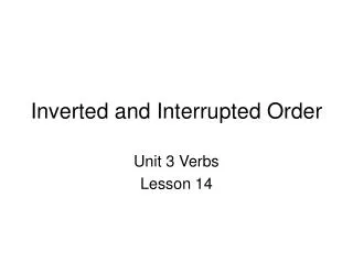 Inverted and Interrupted Order