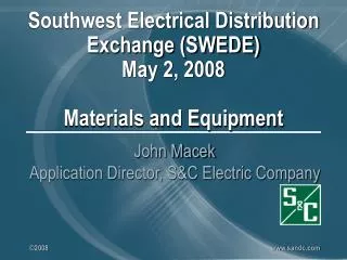 Southwest Electrical Distribution Exchange (SWEDE) May 2, 2008 Materials and Equipment