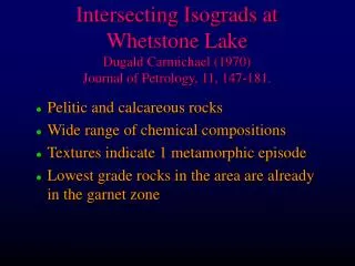 Intersecting Isograds at Whetstone Lake Dugald Carmichael (1970) Journal of Petrology, 11, 147-181.